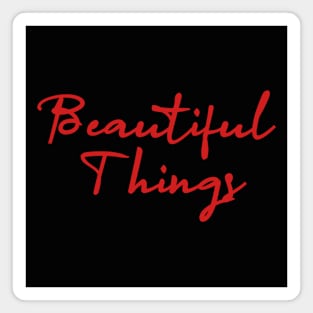 beautiful things Magnet